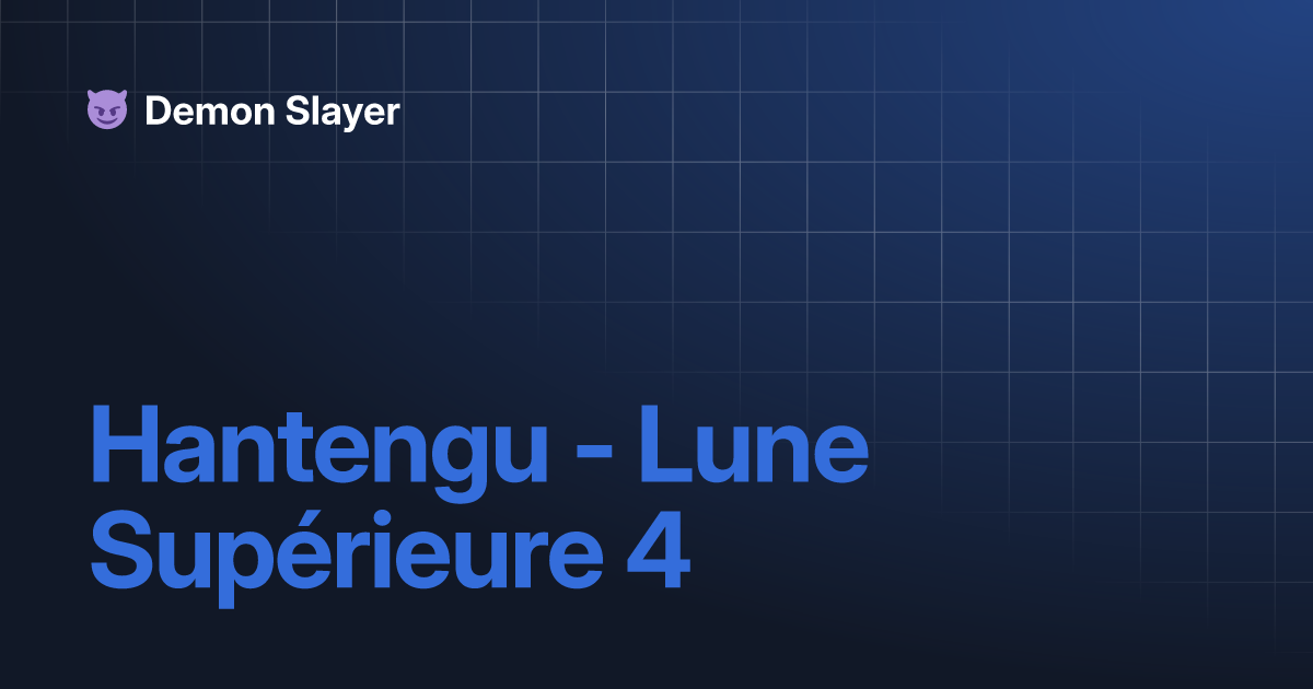 Hantengu - Lune Supérieure 4 | Demon Slayer